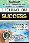 Destination Success: The Official Guide on How to Develop Winning Marketing Strategies (Volume 1)