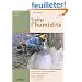Traiter l'humidit� : Comprendre les origines de l'humidit� - Diagnostiquer les d�sordres - Evacuer l'humidit� - Pr�venir son retour