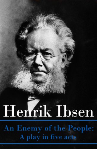An Enemy of the People: A play in five acts, by Henrik Ibsen, Robert Farquharson Sharp