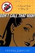 Don't Call That Man!: A Survival Guide to Letting Go