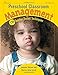 Preschool Classroom Management: 150 Teacher-Tested Techniques