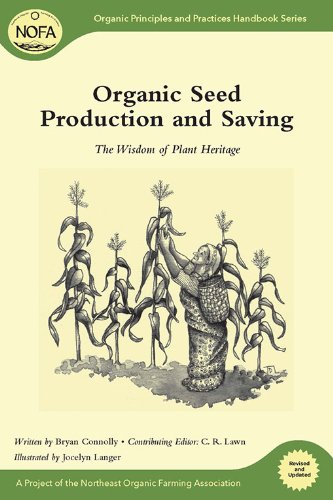 Organic Seed Production and Saving: The Wisdom of Plant Heritage (Organic Principles and Practices Handbook Series)