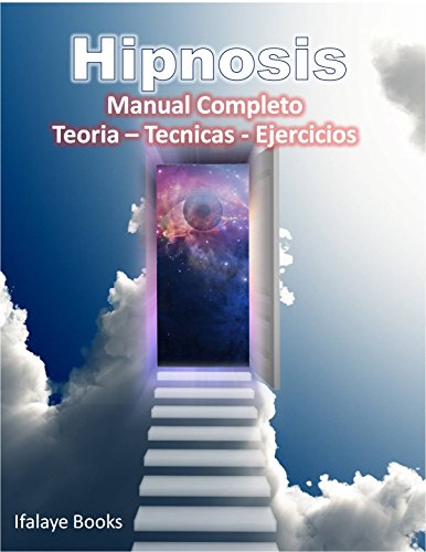 HIPNOSIS. Manual Completo: Teoria - Tecnicas - Ejercicios (Spanish Edition)