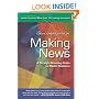 Making News: A Straight-Shooting Guide to Media Relations