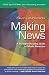 Making News: A Straight-Shooting Guide to Media Relations