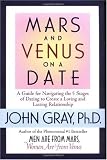 Mars and Venus on a Date: A Guide for Navigating the 5 Stages of Dating to Create a Loving and Lasting Relationship By John Gray