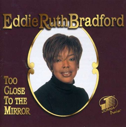 Eddie Ruth Bradford - Too Close To The Mirror Lyrics - Zortam Music