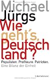 Produkt-Bild: Wie geht's, Deutschland?: Populisten. Profiteure. Patrioten. - Eine Bilanz der Einheit