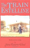 The Train to Estelline (Lucinda Richards Trilogy)