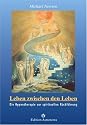 Leben zwischen den Leben: Die Hypnotherapie zur spirituellen Rückführung