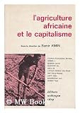 Produkt-Bild: L' Agriculture Africaine Et Le Capitalisme / Bernard Founou-Tchuigoua... [Et Al. ] ; Sous La Direction De Samir Amin