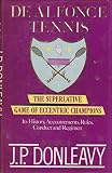 De Alfonce tennis : the superlative game of eccentric champions its history, accoutrements, rules, conduct and regimen