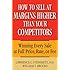 How to Sell at Margins Higher Than Your Competitors : Winning Every Sale at Full Price, Rate, or Fee