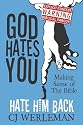 God Hates You, Hate Him Back: Making Sense of The Bible