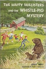 The Happy Hollisters and the Whistle-Pig Mystery