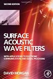 Surface Acoustic Wave Filters, Second Edition: With Applications to Electronic Communications and Signal Processing (Studies in Electrical and Electronic Engineering)