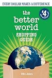 The Better World Shopping Guide: Every Dollar Makes a Difference