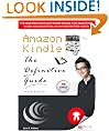 Amazon Kindle 1: The Definitive User's Guide (Includes all Kindle Tricks and Hidden Features, Kindle User's Keyboard Shortcuts, How-to Use Kindle for Email, Free eBooks, plus much more)