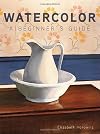 Watercolor: A Beginner's Guide