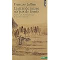 La grande image n'a pas de forme : A partir des Arts de peindre de la Chine ancienne