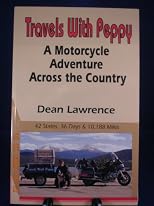 Travels with Peppy: A Motorcycle Adventure Across the Country: 42 States, 36 Days & 10,188 Miles