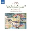 Frank Bridge: String Quartets Nos. 2 & 4; Phantasy Piano Quartet
