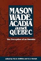 Mason Wade, Acadia and Quebec (Carleton Library Series, No 167)