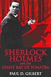 SHERLOCK HOLMES AND THE GIANT RAT OF SUMATRA [Sherlock Holmes and the Giant Rat of Sumatra ] BY Gilbert, Paul D.(Author)Hardcover 01-Apr-2011