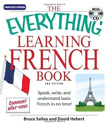 Everything Learning French: Speak, Write, and Understand Basic French in No Time! (Everything (Language & Writing))