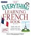 Everything Learning French: Speak, Write, and Understand Basic French in No Time! (Everything (Language & Writing))