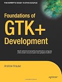 Foundations of GTK+ Development (Expert's Voice in Open Source)