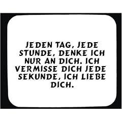 Mauspad mit Jeden Tag, jede Stunde, Denke ich nur an Dich. Ich vermisse Dich jede Sekunde, Ich liebe Dich. Dekoration