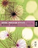 Adobe InDesign styles, CS4 : how to create better, faster text and layouts