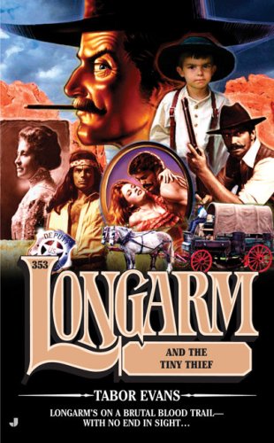 Longarm 353: Longarm and the Tiny Thief (Longarm)
