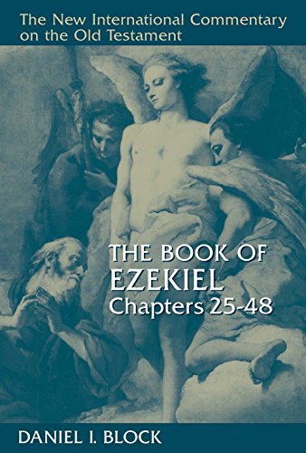 The Book of Ezekiel, Chapters 25-48: Chapters 25-48 (New International Commentary on the Old Testament)