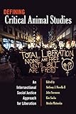 Defining critical animal studies : an intersectional social justice approach for liberation
