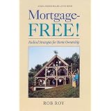 Mortgage-Free!: Radical Strategies for Home Ownership (Real Goods Solar Living Book)
