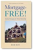 Mortgage-Free!: Radical Strategies for Home Ownership (Real Goods Solar Living Books)