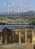 Young Jesus: A Historical Reconstruction of Jesus Childhood and Adolescence