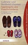 Spielregeln des Familienlebens: Ordnungen der Liebe zwischen Eltern und Kindern: Anregungen nach dem Ansatz von Bert Hellinger (HERDER spektrum) - Bertold Ulsamer