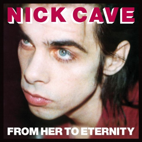 Nick Cave And The Bad Seeds - From Her to Eternity - Zortam Music