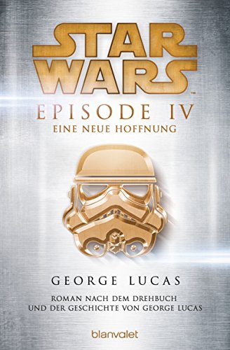 Star Wars - Episode IV: Krieg der Sterne - Roman nach dem Drehbuch von Georg Lucas (German Edition)