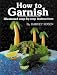 Chef Harvey Rosen's How to Garnish: Illustrated Step-by-step Instructions