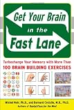 Get Your Brain in the Fast Lane: Turbocharge Your Memory with More Than 100 Brain Building Exercises