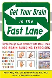 Get Your Brain in the Fast Lane: Turbocharge Your Memory with More Than 100 Brain Building Exercises