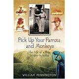 Pick Up Your Parrots and Monkeys: A Boy Soldier in India (Cassell Military Paperbacks)