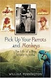 Pick Up Your Parrots and Monkeys...: A Boy Soldier in India (Cassell Military Paperbacks)