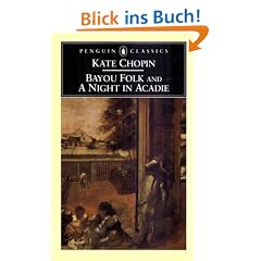 Bayou Folk and A Night in Acadie (Penguin Classics)