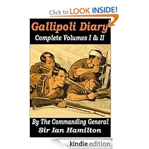 Gallipoli Diaries of the British Commanding General (Complete Vol I & II) by  General Sir Ian Hamilton