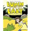 Lunch Lady and the Summer Camp Shakedown